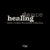 Paolo Profeti European Collective - Healing Dance