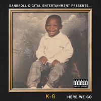 k-g - Here We Go (Explicit)