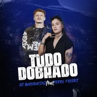DJ BACORACINI - Tudo Dobrado (feat. Pedro Freddi) (Explicit)