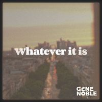 Gene Noble - Whatever It Is (Explicit)