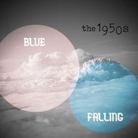 The 1950s - Blue Falling (feat. Malin Kvalevåg)