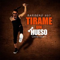 Barbero 507 - TIRAME UN HUESO (Crime Riddim) (Explicit)
