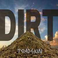 Toadskin - Dirt