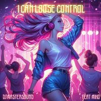 Djmastersound - I Can Loose Control