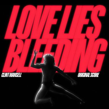 Clint Mansell - Love Lies Bleeding (Original Score)