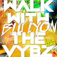 Blu Lyon - Walk With The Vybz Soca Style