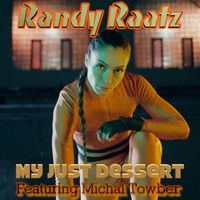 Randy Raatz - My Just Dessert (feat. Michal Towber)