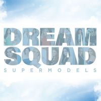 Supermodels - Dream Squad