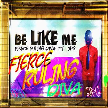 Fierce Ruling Diva - Be Like Me