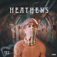 Tez - Heathens (Explicit)