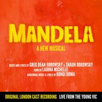 Greg Dean Borowsky & Shaun Borowsky - Mandela - A New Musical (Original London Cast Recording) [Recorded Live at the Young Vic]