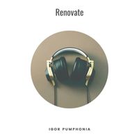 Igor Pumphonia - Renovate (Instrumental Version)