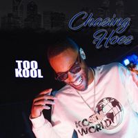 TOO KOOL - CHASING HOES (Explicit)