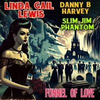 LINDA GAIL LEWIS, Danny B. Harvey & SLIM JIM PHANTOM - Funnel Of Love