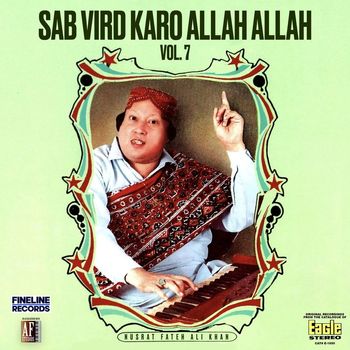 Nusrat Fateh Ali Khan - SAB VIRD KARO ALLAH ALLAH VOL. 7