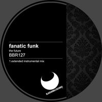 Fanatic Funk - The Future (Extended Instrumental Mix)