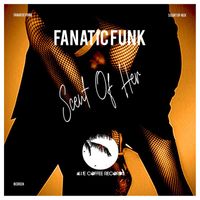 Fanatic Funk - Scent of Her (Extended Mix)