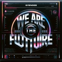 GYSNOIZE - We Are the Future (Remaster Mix)