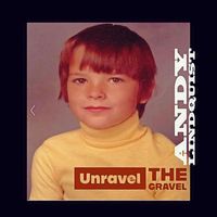 Andy Lindquist - Unravel the Gravel