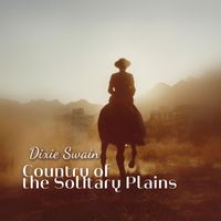 Dixie Swain - Country of the Solitary Plains