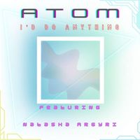 Atom - I'd Do Anything (feat. Natasha Argyri)