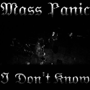 Mass Panic - I Don't Know (Explicit)