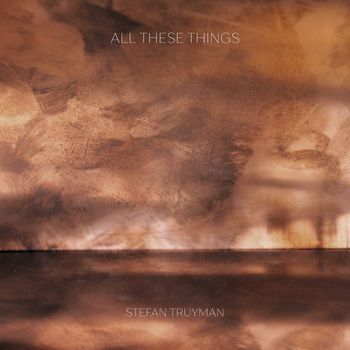 Stefan Truyman - All These Things