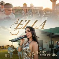 Alejandra y sus Diamantes - A Ella (Explicit)