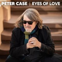 Peter Case - Eyes Of Love