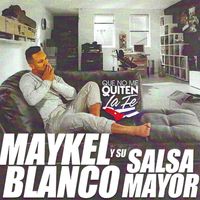 Maykel Blanco Y Su Salsa Mayor - Que No Me Quiten la Fe