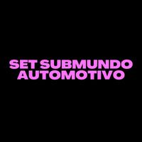 DJ LP - SET SUBMUNDO AUTOMOTIVO