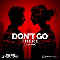 Deep Emotion - Don't Go There (Deep Mix)