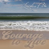 Lourdes Pita - Courage to Live
