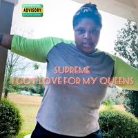 Supreme - I Got Love for My Queens (Explicit)