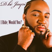 D.bé Jayri - I Ride, Would You?