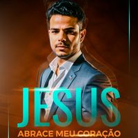 Lucas - Jesus Abrace Meu Coração