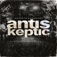 Antiskeptic - Goodbye Goodnight - Live at the Hi Fi
