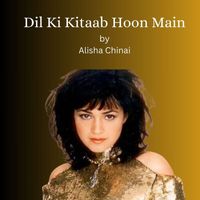 Alisha Chinai - Dil Ki Kitaab Hoon Main