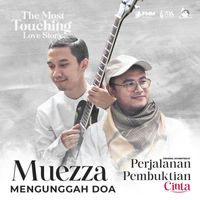 Muezza - Mengunggah Do'a (From " Perjalanan Pembuktian Cinta")