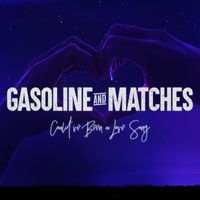 Gasoline & Matches - Could’ve Been a Love Song