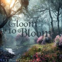 DJ MartyMart - Gloom to Bloom