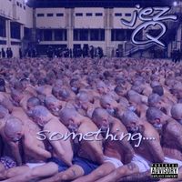 Jez Q - something.... (Explicit)