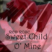Red Rose - Sweet Child O' Mine (Piano Version)