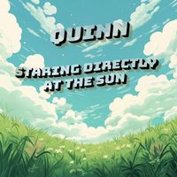 Quinn - Staring Directly At The Sun