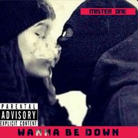 Mister One - Wanna Be Down (Explicit)