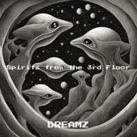 Dreamz - Spirits from the 3rd Floor