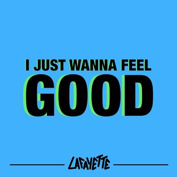 Lafayette - I Just Wanna Feel Good