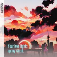 Alexander - Your Love Lights up My World. (Acoustic)