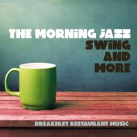 Various Artists - The Morning Jazz : Swing & More (Breakfast Restaurant Music)