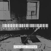 Mubanga Chipimo - Before the Sunset
